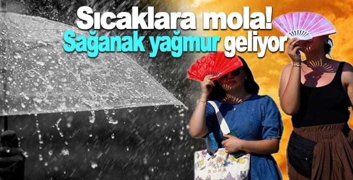 Sıcaklara mola! Meteoroloji uyardı: Şemsiyeleri hazırlayın