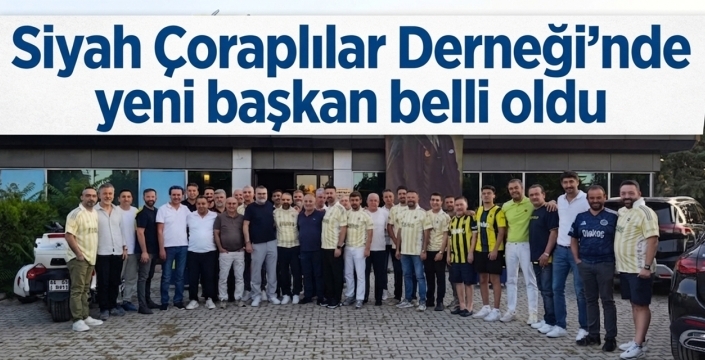 Siyah Çoraplılar Derneği'nde yeni başkan belli oldu