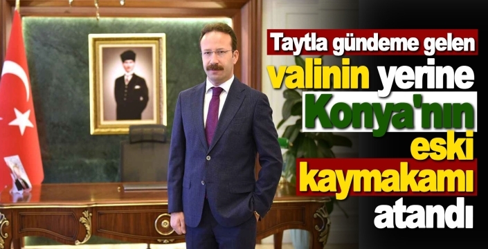 Taytlı bisiklet sürdüğü için görevden alınan valinin yerine eski Selçuklu Kaymakamı atandı