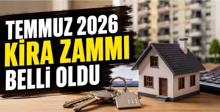 Temmuz 2026 Kira Zammı Belli Oldu