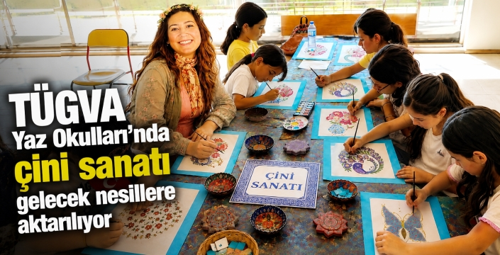 TÜGVA Yaz Okulları’nda çini sanatı gelecek nesillere aktarılıyor