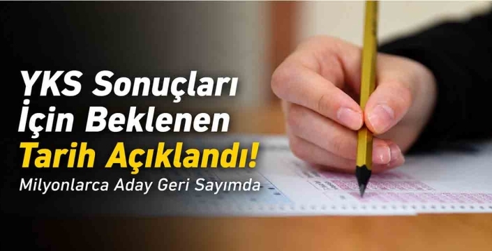 YKS Sonuçları İçin Beklenen Tarih Açıklandı! Milyonlarca Aday Geri Sayımda