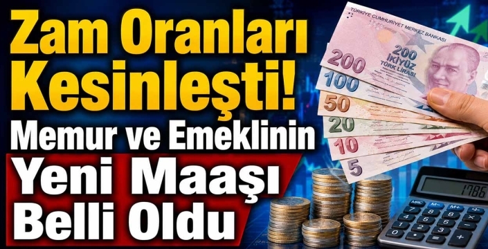 Zam Oranları Kesinleşti! Memur ve Emeklinin Yeni Maaşı Belli Oldu